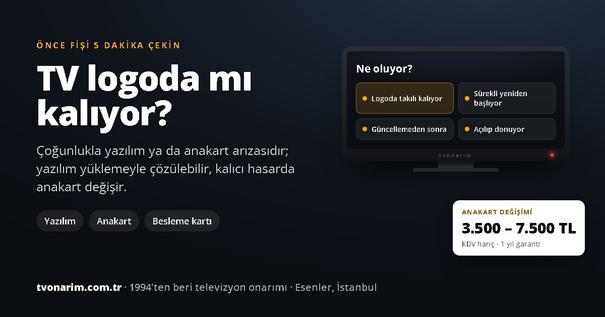 TV logoda kalıyor ya da sürekli yeniden başlıyor: yazılım, anakart ya da besleme kartı